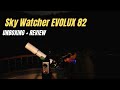 👌Sky Watcher Evolux 82: Mi nuevo compañero de viaje