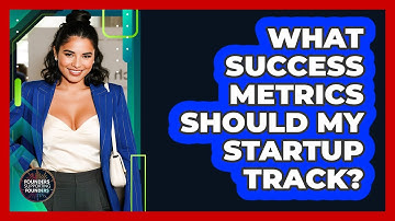 What Success Metrics Should My Startup Track?