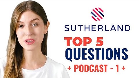 Sutherland Top 5 Interviewvragen en Hoe te beantwoorden | Sutherland Podcast - 1