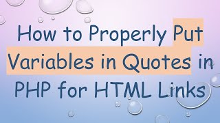 How to Properly Put Variables in Quotes in PHP for HTML Links