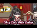 Công Chúa Điên Cuồng | Tập 01- 10 | ChipChip Review