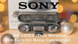 SONY WF-1000X - Unboxing - Test / Erfahrungsbericht - 2017 - Deutsch