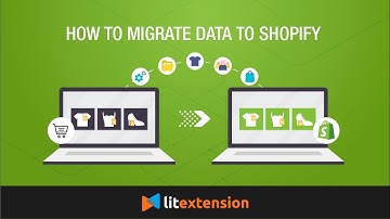 Shopify Migration: How to Migrate Data to Shopify (2021 Complete Guide)