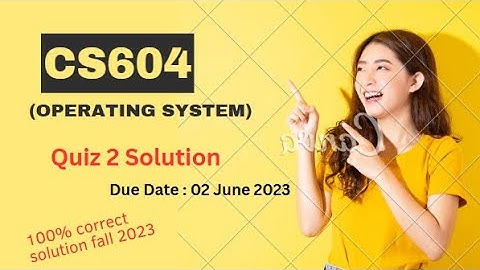 CS604 Quiz No 2 Solution 100% correct solution || Fall 2023