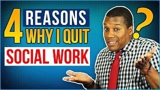 4 Reasons Why I Quit Social Work (this might upset you!)