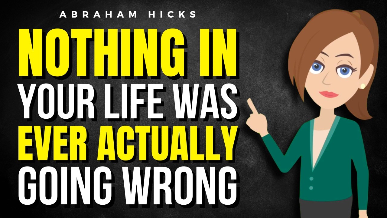 ⁣Nothing in Your Life Was Ever Actually Going Wrong ✅ Abraham Hicks 2026