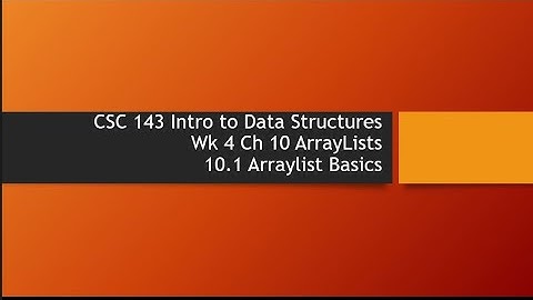 CSC 143 Ch 10.1 ArrayList Basics