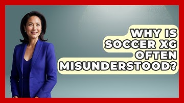 Why Is Soccer xG Often Misunderstood? - Soccer Stats Vault