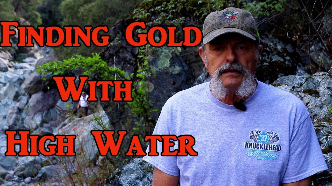 Finding gold with high water