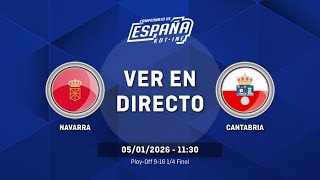 NAVARRA vs CANTABRIA | Play-Off 9-16 | 1/4 Final | CESA Cadete Femenino