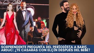 Sorprendente pregunta del periodista a Barış Arduc: ¿Te casarás con Elçin después del bebé?