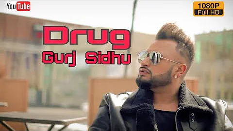 Drug II Gurj Sidhu II New Song 2018 I Punjabi Music 2018 II Latest Release 2018