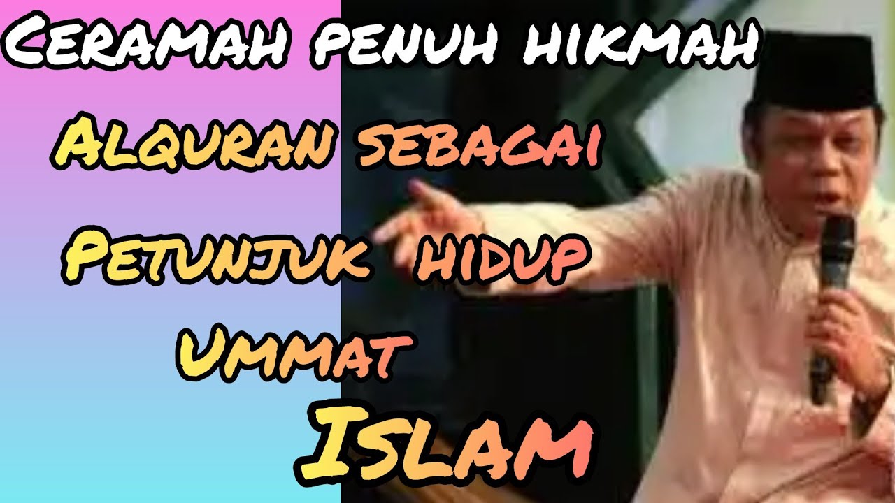 Al Qur'an Menjadi Petunjuk Dalam Kehidupan Ummat Islam/KH. ZAENUDDIN,MZ