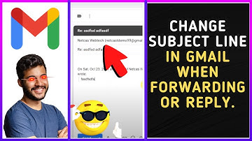 How to Change Subject Line in Gmail When Forwarding or Reply?