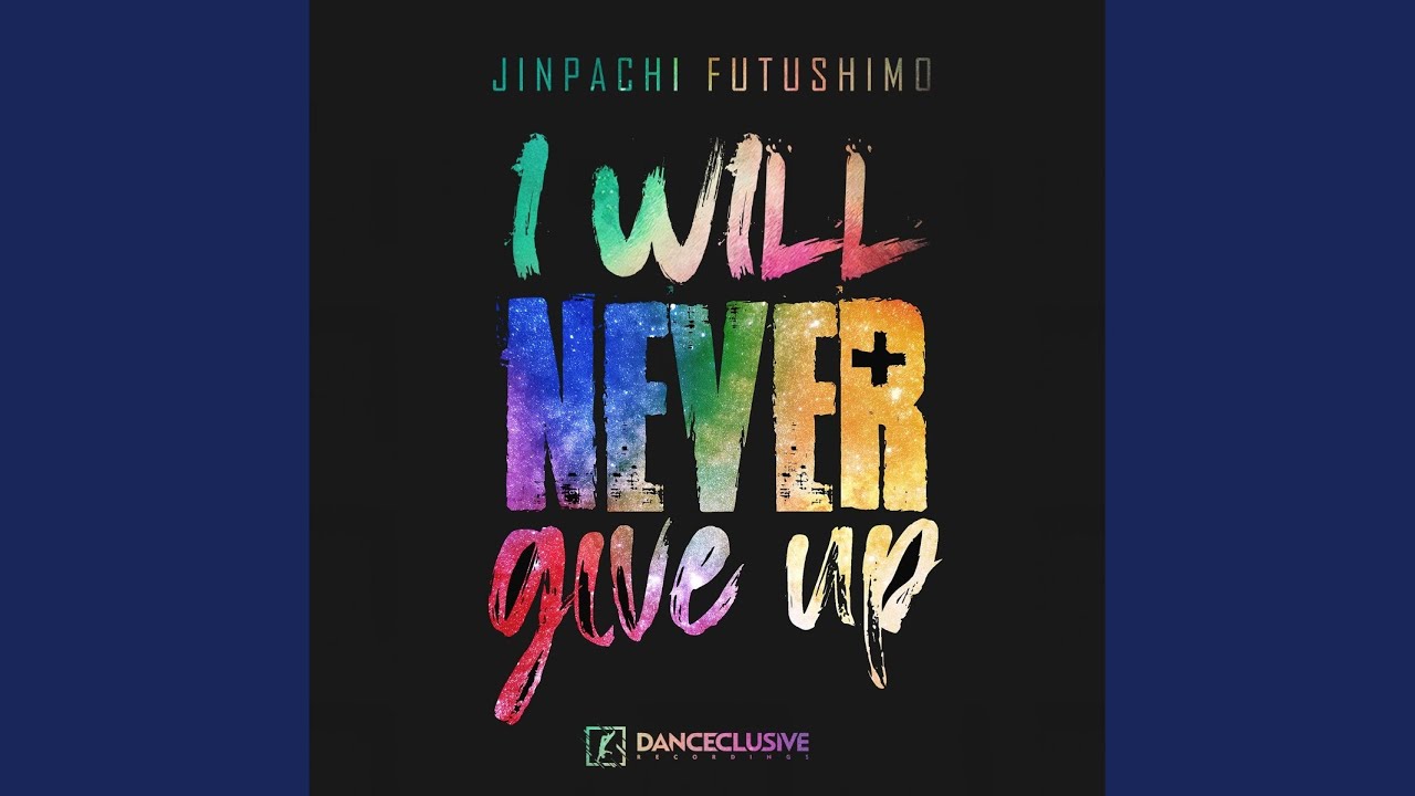I Will Never Give Up