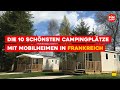 Ref:2DXgqOhI5-c Die 10 schnsten campingpltze mit mobilheimen in frankreich