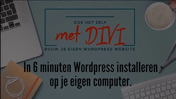 In 6 minuten WordPress installeren op je eigen computer.