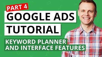 Google Ads Keyword Planner and Interface Features – Google Ads Tutorial Lesson 4