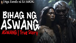 BIHAG NG ASWANG | Kwentong Aswang | True Story