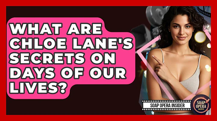 What Are Chloe Lane's Secrets On Days Of Our Lives? - Soap Opera Insider