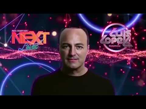 Luis López presenta NEXT LEVEL Ep.134