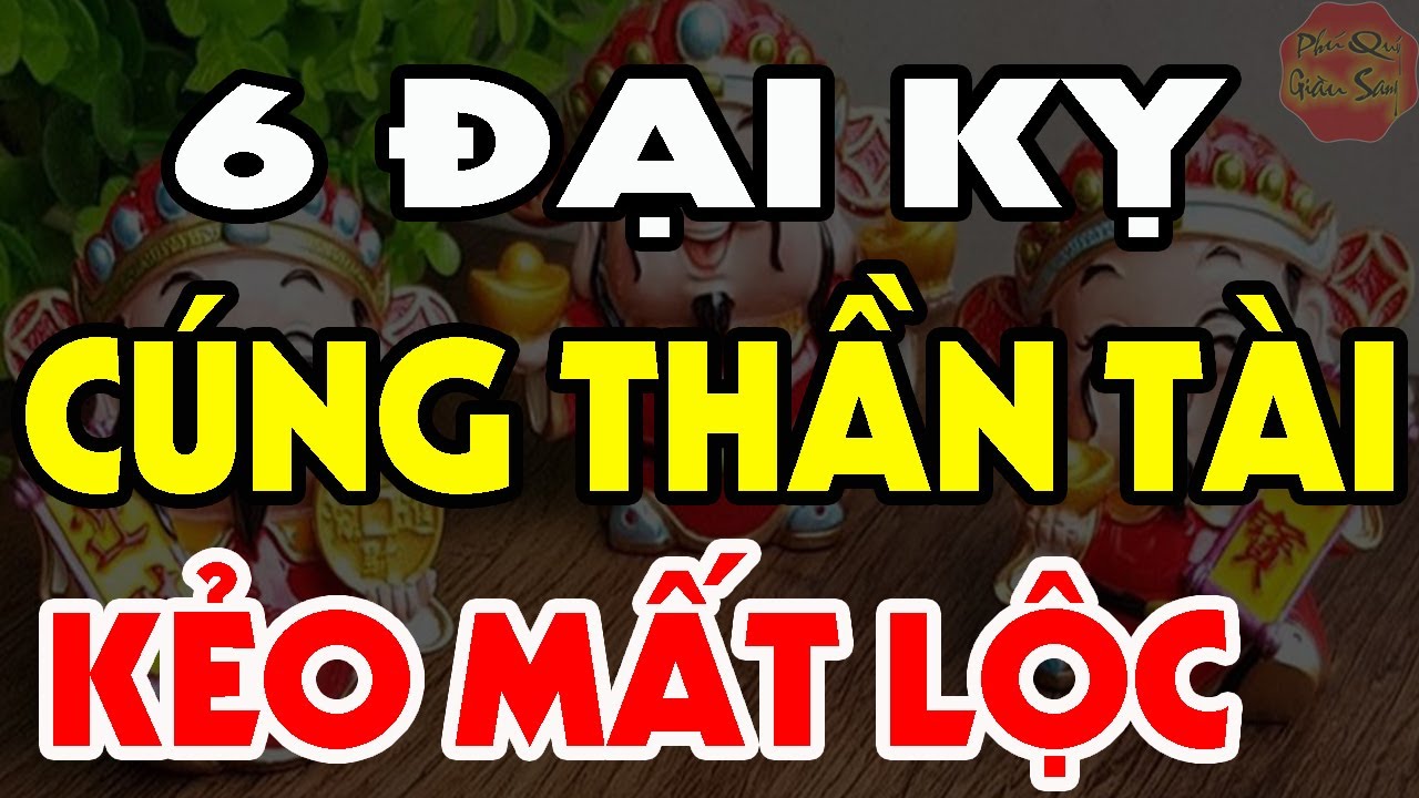 6 Điều Tuyệt Đối CẤM Phạm Phải Khi CÚNG VÍA THẦN TÀI Kẻo Xui Xẻo Đeo Bám Cả Năm, NGHÈO XƠ XÁC - youtube