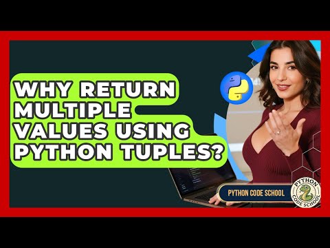 Why Return Multiple Values Using Python Tuples? - Python Code School