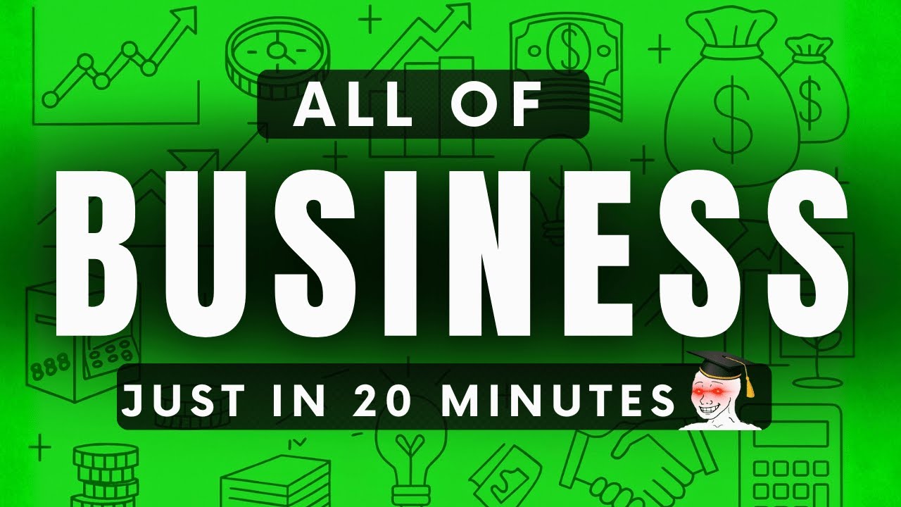 ALL OF BUSINESS Explained in 20 Minutes