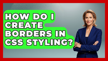 How Do I Create Borders In CSS Styling? - Graphic Design Nerd