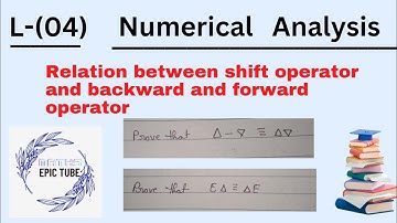 Lec- (04)Relation Between The Operators | Shift Operator,  Forward Differential | Numerical Analysis