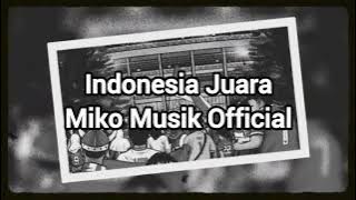 Miko Musik Official - Indonesia Juara // (Lirik Lagu)
