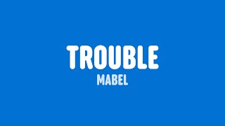 Mabel - Trouble (Lyrics)