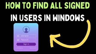How to Find All Signed in Users in Windows 11