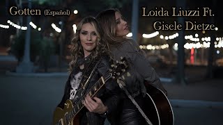 Gotten (Español) - Loida Liuzzi Feat. Giselle Dietze