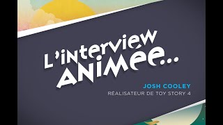 Linterview Animée Josh Cooley, Toy Story 4