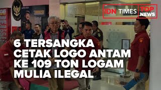 TOP NEWS OF THE DAY - 6 TERSANGKA CETAK LOGO ANTAM KE 109 TON LOGAM MULIA ILEGAL