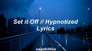 hypnotized // set it off lyrics