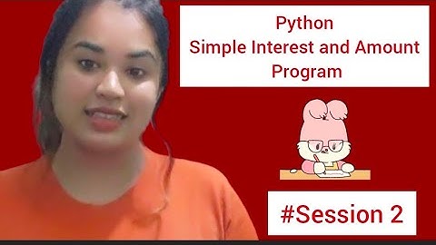 CBSE COMPUTER SCIENCE | SIMPLE INTEREST PYTHON PROGRAM | Class XI and XII | CBSE BOARDEXAM 2022