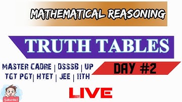 || MATHEMATICAL REASONING ||TRUTH TABLES || DAY #2 || #lecturecadre #mastercadre #dsssb #htet #JEE