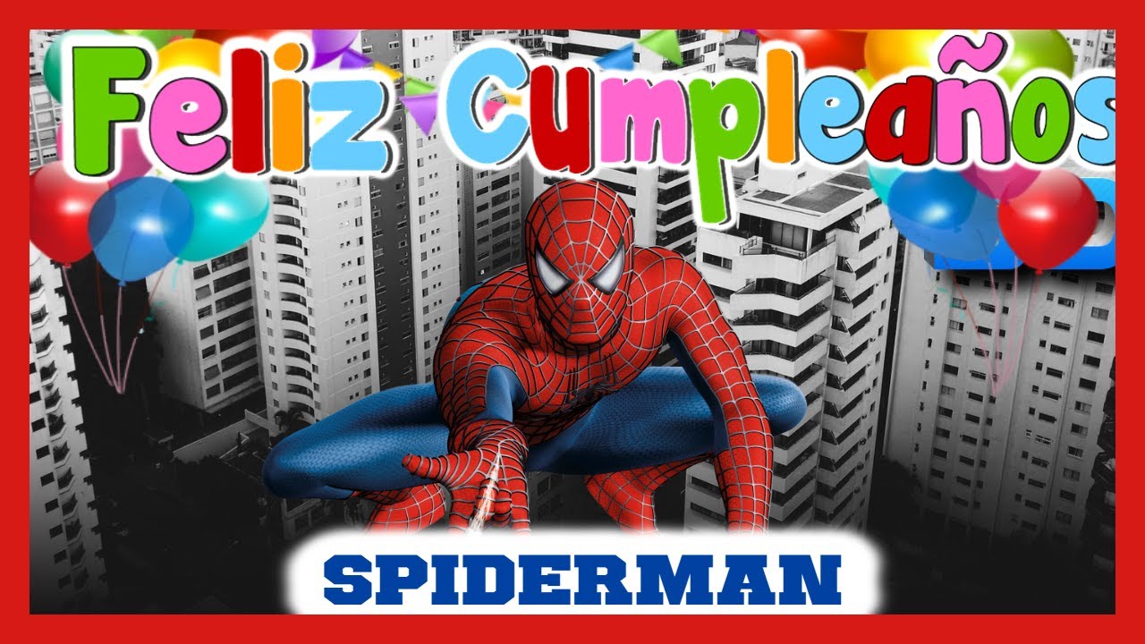 CUMPLEAÑOS FELIZ | HOMBRE ARAÑA SPIDERMAN - TU SANTO - YouTube