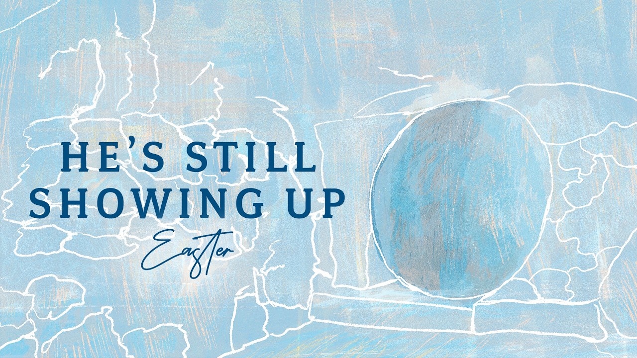 Easter 2026: He's Still Showing Up
