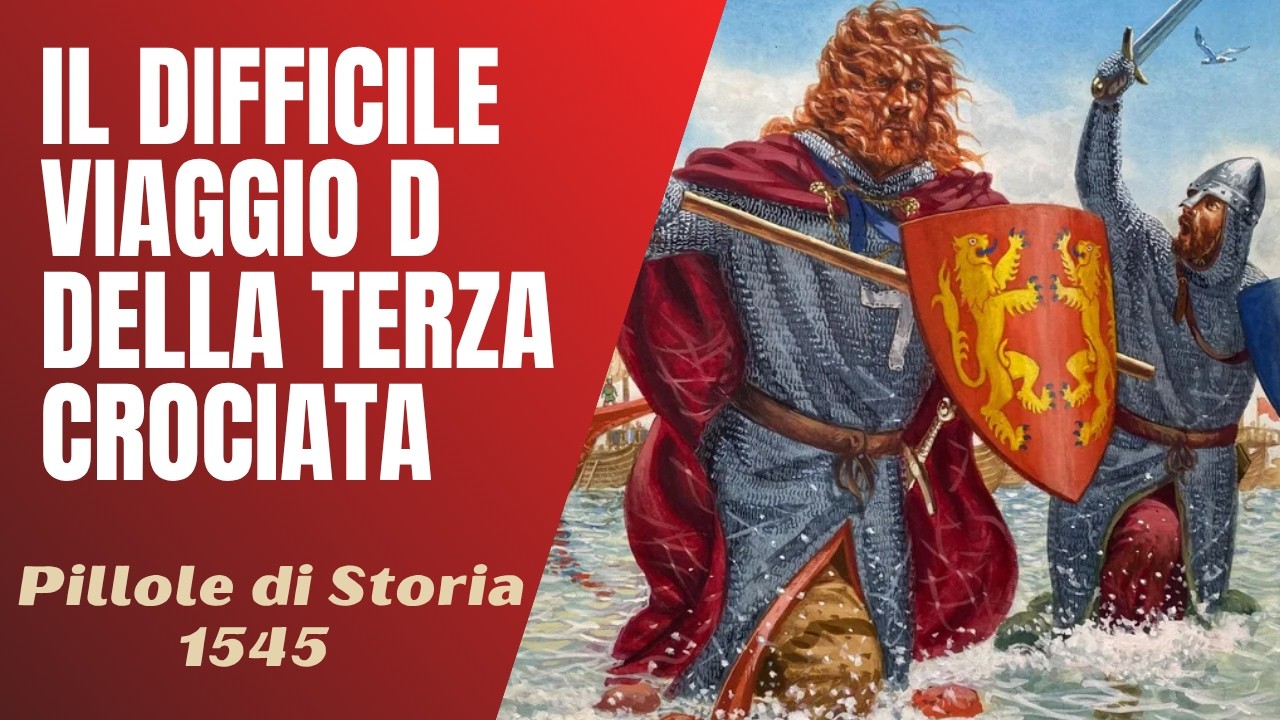 1545- Il difficile viaggio della Terza Crociata [Pillole di Storia]