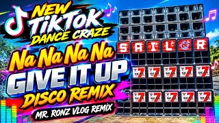 NA NA NA NA GIVE IT UP DISCO REMIX NEW TIKTOK DANCE CRAZE REMIX🇵🇭