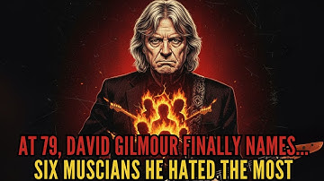 At 79, David Gilmour Finally Names Six Musicians He Hated The Most