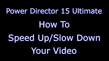 Power Director 15 Ultimate - How To Speed Up & Slow Down Video Clips