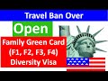 Family Based Green Card, Diversity/Lottery Green Card Travel ban Over, Work Visa Ban yet to over.