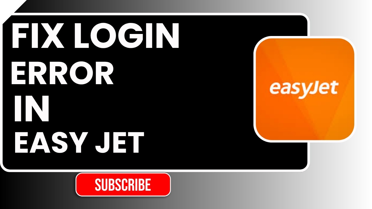 How to Fix Login Error in easyJet | Easy Step-by-Step Troubleshooting ...