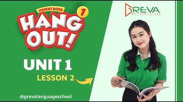 HANG OUT 1 UNIT 1 LESSON 2