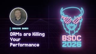 Jerason Banes – ORMs are Killing Your Performance | Big Sky DevCon 2026