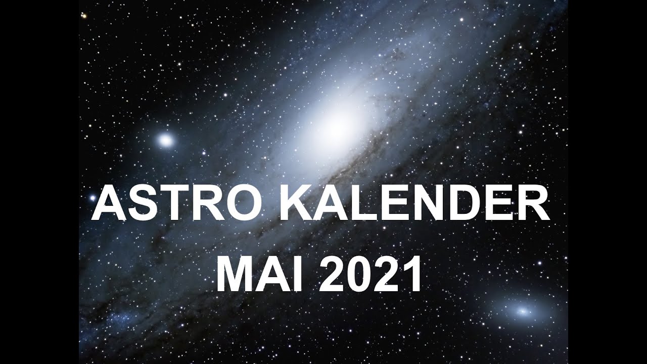 ASTRO KALENDER Mai 2021 / Eta-Aquariiden Sternschnuppen 2021 / Totale 